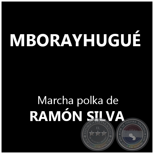 MBORAYHUGUÉ - Marcha polka de RAMÓN SILVA